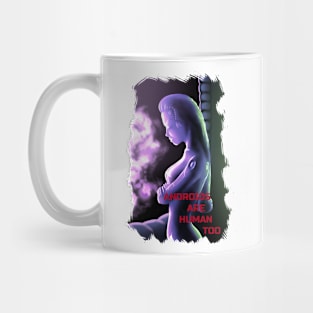 Android are too human. Mug